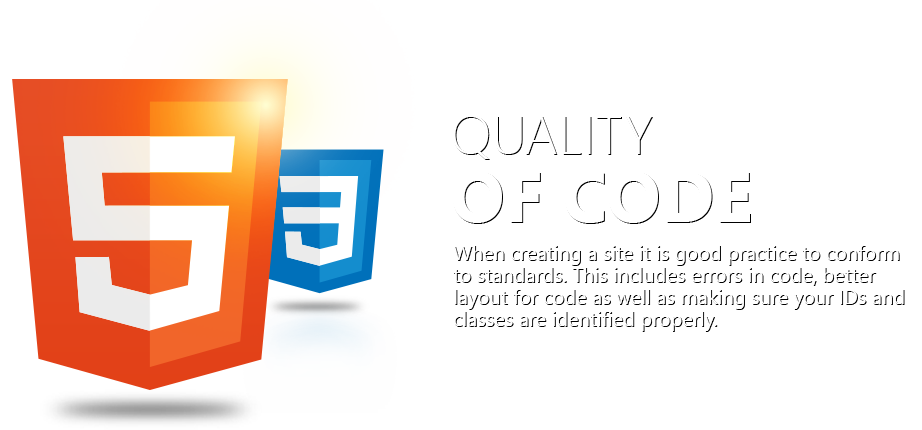 Quality of Code - When creating a site it is a good practice to conform to standards.